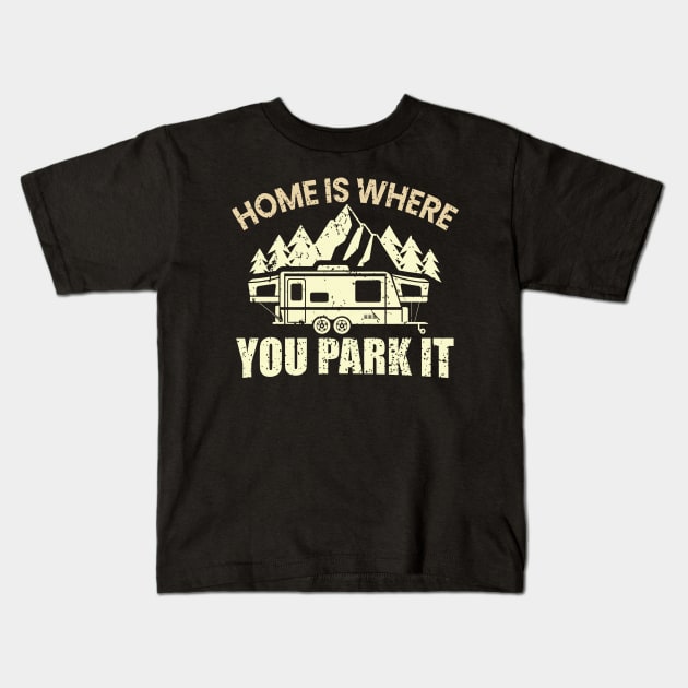 home is where you park it Kids T-Shirt by busines_night